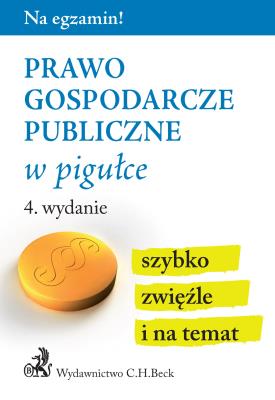 PRAWO GOSPODARCZE PUBLICZNE W PIGUŁCE WYD. 4. Autor: Opracowanie zbiorowe. SmakLiter.pl Okładka książki PRAWO GOSPODARCZE PUBLICZNE W PIGUŁCE WYD. 4