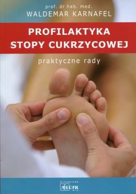Profilaktyka Stopy Cukrzycowej. Autor: prof. dr hab. n. med. Waldemar Karnafel. SmakLiter.pl Okładka książki Profilaktyka Stopy Cukrzycowej