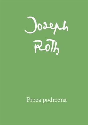 Proza podróżna. Autor: Roth Joseph. SmakLiter.pl Okładka książki Proza podróżna
