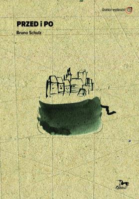 Przed i po Bruno Schulz. Autor: Schultz Bruno. SmakLiter.pl Okładka książki Przed i po Bruno Schulz