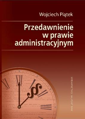 Przedawnienie w prawie administracyjnym. Autor: Piątek Wojciech. SmakLiter.pl Okładka książki Przedawnienie w prawie administracyjnym