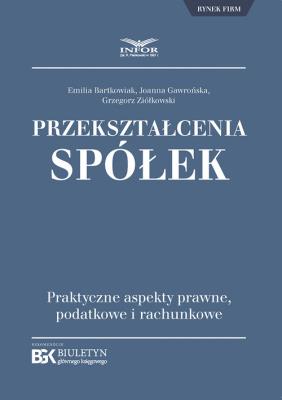 Przekształcenia spółek. Autor: Bartkowiak Emilia, Gawrońska Joanna, Ziółkowski Grzegorz. SmakLiter.pl Okładka książki Przekształcenia spółek