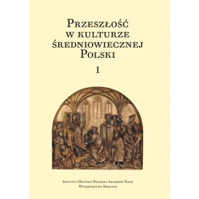 Przeszłość w kulturze średniowiecznej Polski Tom 1 i 2. Wydawca: Instytut Historii PAN. SmakLiter.pl Opakowanie Przeszłość w kulturze średniowiecznej Polski Tom 1 i 2