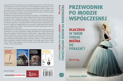 PRZEWODNIK PO MODZIE WSPÓŁCZESNEJ DLACZEGO W TAKIM STROJU MOŻNA SIĘ POKAZAĆ. Autor: Fogg Marnie. SmakLiter.pl Okładka książki PRZEWODNIK PO MODZIE WSPÓŁCZESNEJ DLACZEGO W TAKIM STROJU MOŻNA SIĘ POKAZAĆ