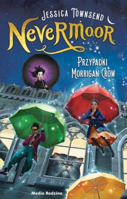 PRZYPADKI MORRIGAN CROW NEVERMOOR TOM 1. Autor: JESSICA TOWNSEND. SmakLiter.pl Okładka książki PRZYPADKI MORRIGAN CROW NEVERMOOR TOM 1