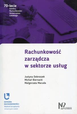 Rachunkowość zarządcza w sektorze usług. Autor: Justyna Dobroszek, Biernacki Michał, Macuda Małgorzata. SmakLiter.pl Okładka książki Rachunkowość zarządcza w sektorze usług