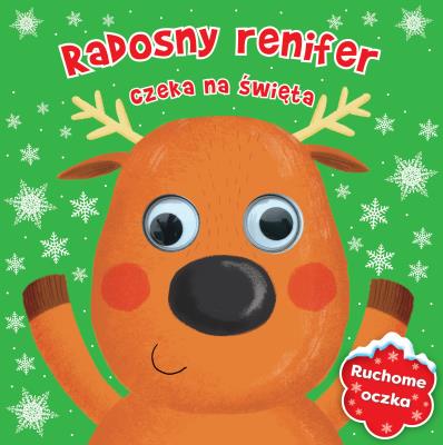 Okładka książki RADOSNY RENIFER CZEKA NA ŚWIĘTA RUCHOME OCZKA