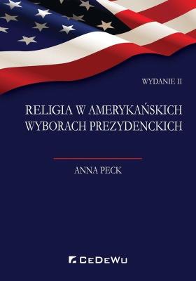 Religia w amerykańskich wyborach prezydenckich. Autor: Peck Anna. SmakLiter.pl Okładka książki Religia w amerykańskich wyborach prezydenckich