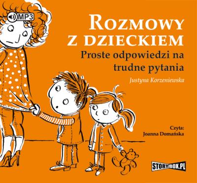 Rozmowy z dzieckiem - Audiobook. Autor: Korzeniewska Justyna. SmakLiter.pl Okładka książki Rozmowy z dzieckiem - Audiobook