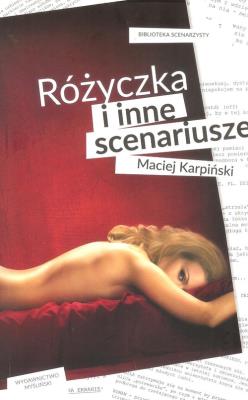 Różyczka i inne scenariusze. Autor: Maciej Karpiński. SmakLiter.pl Okładka książki Różyczka i inne scenariusze