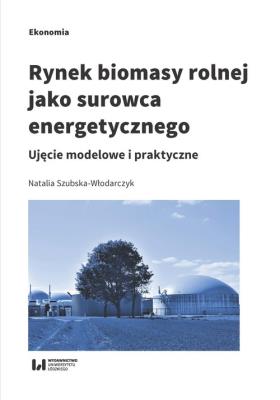 Okładka książki Rynek biomasy rolnej jako surowca energetycznego