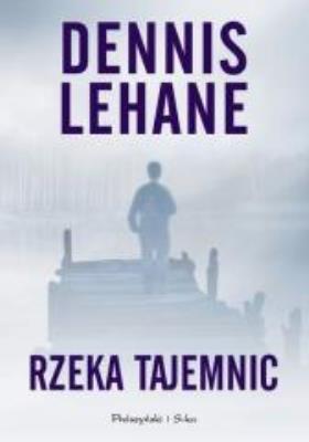 Rzeka tajemnic DL. Autor: Lehane Dennis. SmakLiter.pl Okładka książki Rzeka tajemnic DL