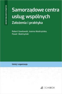 Samorządowe centra usług wspólnych. Autor: Modrzyński Paweł, Robert Gawłowski (red.), Modrzyńska Joanna. SmakLiter.pl Okładka książki Samorządowe centra usług wspólnych