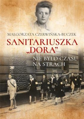 SANITARIUSZKA DORA NIE BYŁO CZASU NA STRACH. Autor: Czerwińska-Buczek Małgorzata. SmakLiter.pl Okładka książki SANITARIUSZKA DORA NIE BYŁO CZASU NA STRACH