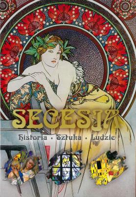 SECESJA HISTORIA SZTUKA LUDZIE. Autor: Gutowski Bartłomiej. SmakLiter.pl Okładka książki SECESJA HISTORIA SZTUKA LUDZIE