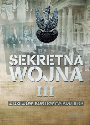 Okładka książki SEKRETNA WOJNA Z DZIEJÓW KONTRWYWIADU III RP