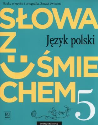 Okładka książki Słowa z uśmiechem. Język polski. Zeszyt ćwiczeń. Klasa 5
Szkoła podstawowa