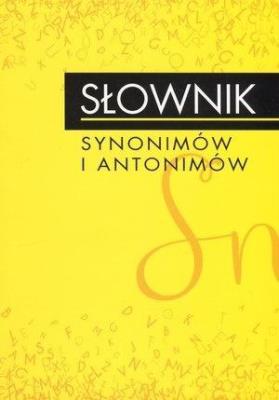 Słownik synonimów i antonimów. Autor: Dąbkowski Grzegorz, Małgorzata Marcjanik (oprac.). SmakLiter.pl Okładka książki Słownik synonimów i antonimów