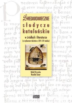 Średniowieczne słodycze katalońskie w źródłach i literaturze. Autor: Hryszko Rafał, Sasor Rozalia. SmakLiter.pl Okładka książki Średniowieczne słodycze katalońskie w źródłach i literaturze