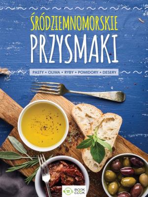 ŚRÓDZIEMNOMORSKIE PRZYSMAKI PASTY OLIWA RYBY POMIDORY DESERY. Autor: Opracowanie zbiorowe. SmakLiter.pl Okładka książki ŚRÓDZIEMNOMORSKIE PRZYSMAKI PASTY OLIWA RYBY POMIDORY DESERY