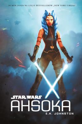 Star Wars. Ahsoka. Autor: E. K. Johnston. SmakLiter.pl Okładka książki Star Wars. Ahsoka