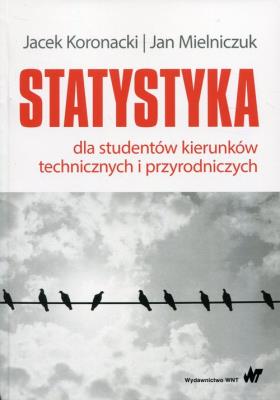 Statystyka dla studentów kierunków technicznych i przyrodniczych. Autor: Koronacki Jacek, Mielniczuk Jan. SmakLiter.pl Okładka książki Statystyka dla studentów kierunków technicznych i przyrodniczych