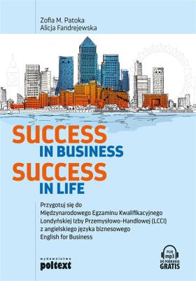 Success in Business Success in Life. Autor: Patoka Zofia M., Alicja Fandrejewska. SmakLiter.pl Okładka książki Success in Business Success in Life