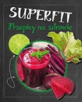 Okładka książki Superfit. Przepisy na zdrowie