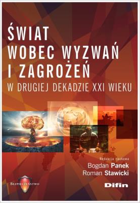 Świat wobec wyzwań i zagrożeń w drugiej dekadzie XXI wieku. Autor: Panek Bogdan, Roman Stawicki. SmakLiter.pl Okładka książki Świat wobec wyzwań i zagrożeń w drugiej dekadzie XXI wieku