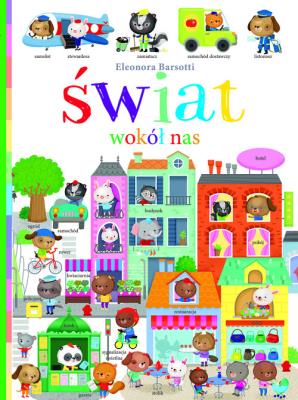 Świat wokół nas. Autor: Barsotti Eleonora. SmakLiter.pl Okładka książki Świat wokół nas