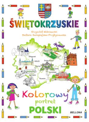 Świętokrzyskie Kolorowy portret Polski. Autor: Wiśniewski Krzysztof, Kuropiejska-Przybyszewska Barbara. SmakLiter.pl Okładka książki Świętokrzyskie Kolorowy portret Polski