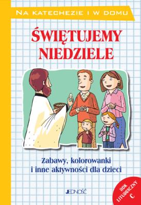 Okładka książki Świętujemy niedziele Zabawy, kolorowanki i inne aktywności dla dzieci Rok liturgiczny C