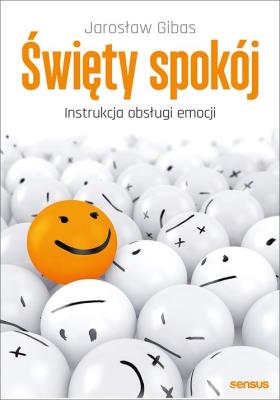 Okładka książki ŚWIĘTY SPOKÓJ INSTRUKCJA OBSŁUGI EMOCJI