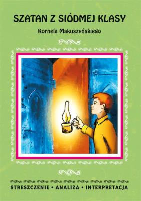 Okładka książki Szatan z siódmej klasy Kornela Makuszyńskiego Streszczenie, analiza, interpretacja