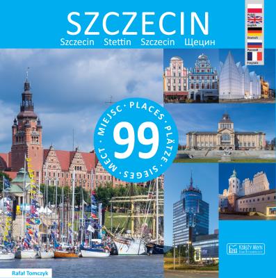 Szczecin 99 miejsc. Autor: Tomczyk Rafał. SmakLiter.pl Okładka książki Szczecin 99 miejsc