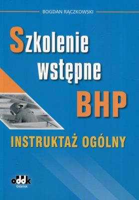Szkolenie wstępne BHP. Autor: Rączkowski Bogdan. SmakLiter.pl Okładka książki Szkolenie wstępne BHP