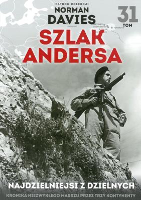 Szlak Andersa T.31 Najdzielniejsi z dzielnych. Autor: Norman Davies. SmakLiter.pl Okładka książki Szlak Andersa T.31 Najdzielniejsi z dzielnych