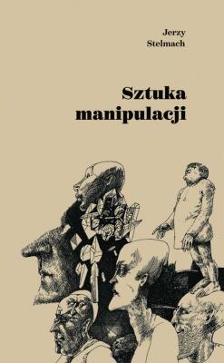 Sztuka manipulacji. Autor: Stelmach Jerzy. SmakLiter.pl Okładka książki Sztuka manipulacji