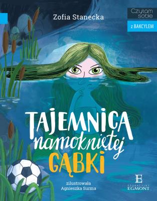 Tajemnica namokniętej gąbki. Czytam sobie z Bakcylem. Autor: Stanecka Zofia. SmakLiter.pl Okładka książki Tajemnica namokniętej gąbki. Czytam sobie z Bakcylem