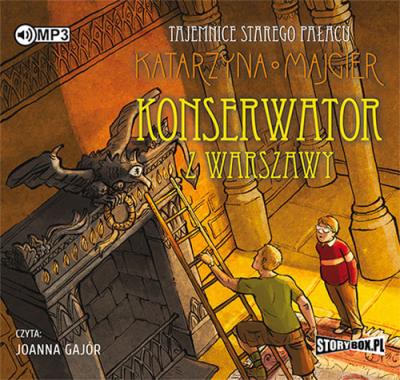 Tajemnice starego pałacu. Konserwator z Warszawy - Audiobook. Autor: Katarzyna Majgier. SmakLiter.pl Okładka książki Tajemnice starego pałacu. Konserwator z Warszawy - Audiobook