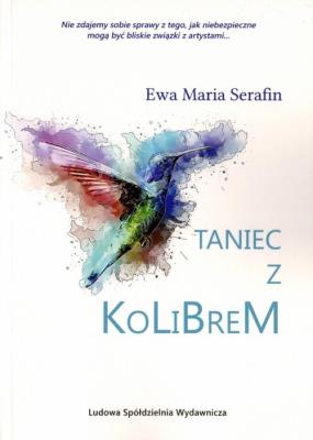 Taniec z kolibrem. Autor: Serafin Ewa Maria. SmakLiter.pl Okładka książki Taniec z kolibrem