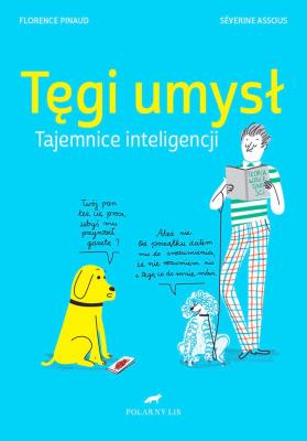 TĘGI UMYSŁ TAJEMNICE INTELIGENCJI. Autor: FLORENCE PINAUD. SmakLiter.pl Okładka książki TĘGI UMYSŁ TAJEMNICE INTELIGENCJI