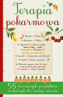 TERAPIA POKARMOWA 58 LECZNICZYCH POKARMÓW NIEZBĘDNYCH DLA NASZEGO ZDROWIA. Autor: GIULIA TEDESCO, MARIO STOPPELE. SmakLiter.pl Okładka książki TERAPIA POKARMOWA 58 LECZNICZYCH POKARMÓW NIEZBĘDNYCH DLA NASZEGO ZDROWIA