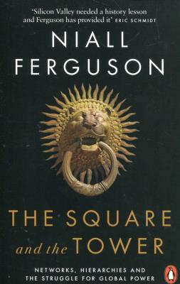 The Square and the Tower. Autor: Niall Ferguson. SmakLiter.pl Okładka książki The Square and the Tower