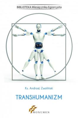 Transhumanizm. Autor: Zwoliński Andrzej. SmakLiter.pl Okładka książki Transhumanizm