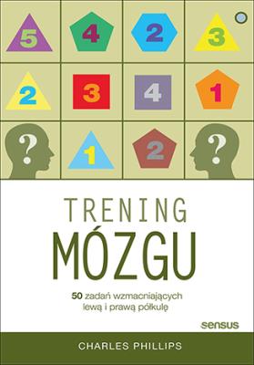 Okładka książki TRENING MÓZGU 50 ZADAŃ WZMACNIAJĄCYCH LEWĄ I PRAWĄ PÓŁKULĘ