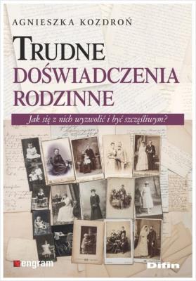 Trudne doświadczenia rodzinne. Autor: Kozdroń Agnieszka. SmakLiter.pl Okładka książki Trudne doświadczenia rodzinne