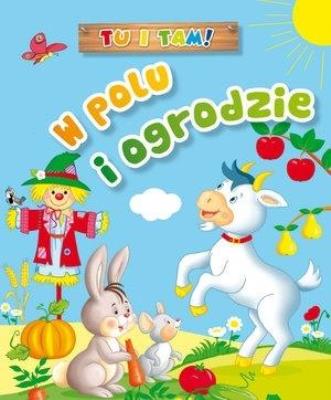 Tu i tam! W polu i ogrodzie. Autor: Ala Hanna Murgrabia (ilustr.). SmakLiter.pl Okładka książki Tu i tam! W polu i ogrodzie