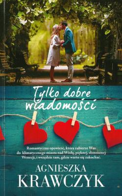 Okładka książki TYLKO DOBRE WIADOMOŚCI WYD. KIESZONKOWE