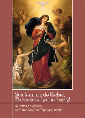 Okładka książki Uciekamy się do Ciebie Maryjo rozwiązująca węzły!
